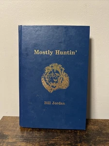 SIGNIERT Mostly Huntin' by Bill Jordan ERSTDRUCK 1987 handsigniert 1. Auflage - Bild 1 von 7