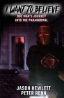 I Want To Believe: One Man's Journey into the Paranormal rozsławiona przez Jason Hewlett