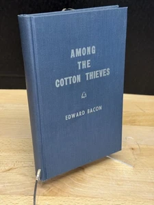 Among the Cotton Thieves by Edward Bacon Civil War Louisiana Memoir HC 1962 - Picture 1 of 9