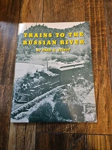 Trains To The Russian River by Fred A Stindt 1974 Northwestern Pacific RR - Picture 1 of 1