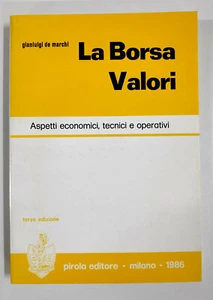 La Borsa Valori - Gianluigi De Marchi - Pirola Editore 1986 - Foto 1 di 1