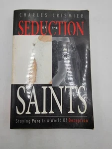 Seduction of the Saints:Staying Pure in a World of Deception by Charles Crismier - Bild 1 von 5