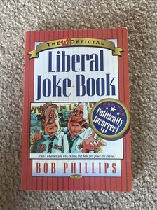 The Unofficial Liberal Joke Book : For the Politically Incorrect by Bob Phillips - Imagen 1 de 1