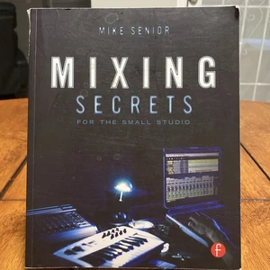 Mixing Secrets for the Small Studio by Mike Senior (Very Good) - Picture 1 of 2