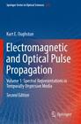 Electromagnetic And Optical Pulse Propagation Volume 1: Spectral Representa 6173