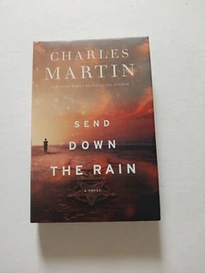 Send down the Rain by Charles Martin (2018, Hardcover) - Picture 1 of 4