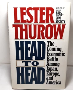 Head to Head Lester Thurow The Coming Economic Battle JH/C 1992 1st Edition - Picture 1 of 6