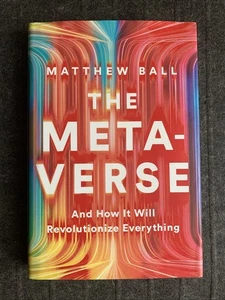 Metaverse : And How It Will Revolutionize Everything by Matthew Ball (2022, HC) - Picture 1 of 2