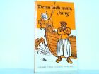 Denn Lach Man, Jung. Geschichten Und Gedichte Aus Dem Lustigen Pommern. Schulz,