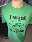   I Want The Gold T-Shirt SIZE MED  bt7