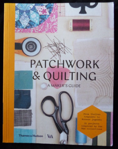Patchwork and Quilting A Maker's Guide Techniques 15 Projects - PRE-OWNED