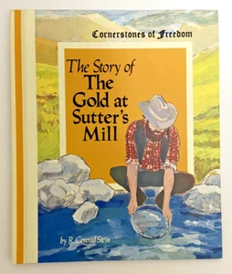 Cornerstones Of Freedom THE STORY OF THE GOLD AT SUTTER'S MILL Hardcover Book - Picture 1 of 2