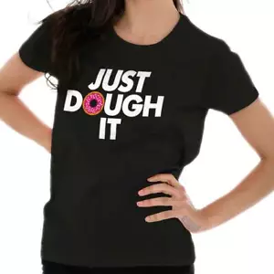 Funny Food Pun Just Dough It Donut Humor Womens Top Junior Graphic Tee - Picture 1 of 9