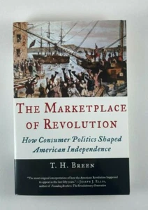 The Marketplace of Revolution: How Consumer Politics Shaped....by T. H. Breen - Picture 1 of 10