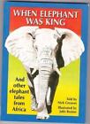When Elephant Was King And Other Tales From Africanick Greaves Nick Bruton