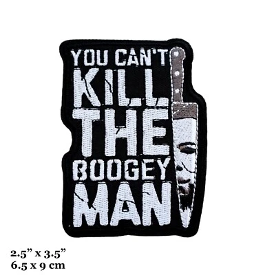 You Can't Kill The Boogey Man Michael Myers Halloween Embroidered Iron On Patch - Image 1 of 2