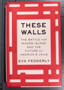 These Walls: The Battle for Rikers Island and the Future of America's Jails Fedd - Picture 1 of 2