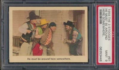 1959 FLEER THE 3 STOOGES #81 HE MUST BE AROUND HERE... PSA 9 MINT - Image 1 of 2