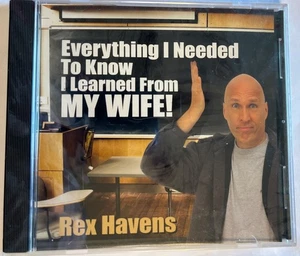 Everything I Needed To Know I Learned From My Wife!  Rex Havens CD Comedy NEW. K - Picture 1 of 2