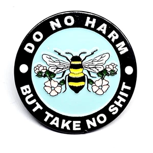 Do No Harm Take No Sh!t Pin Insignia Flores de abeja Esmalte Broche Insignia ... - Imagen 1 de 11