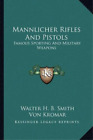 Walter H B Smith Mannlicher Rifles And Pistols (Paperback)