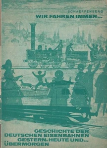 Wir fahren immer : Geschichte der deutschen Eisenbahnen gestern, heute u. übermo - Picture 1 of 1