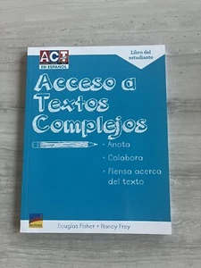 ACT Now! Acceso A Textos Complejos Libro del Estudiante by Fisher and Frey - Picture 1 of 5