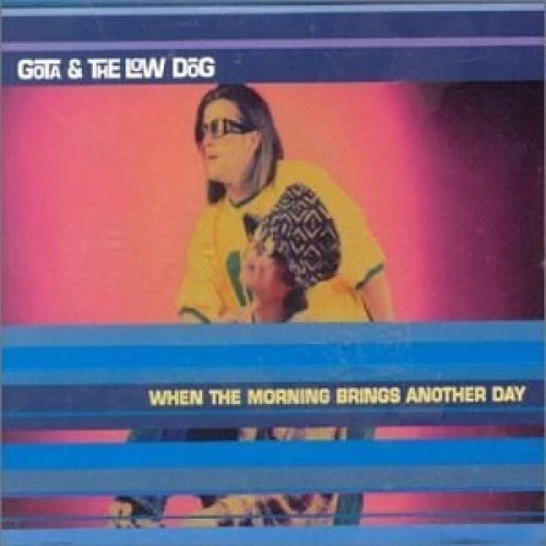 Gota & The Low Dog When the morning brings another day (1996) [Maxi-CD] - Bild 1 von 1