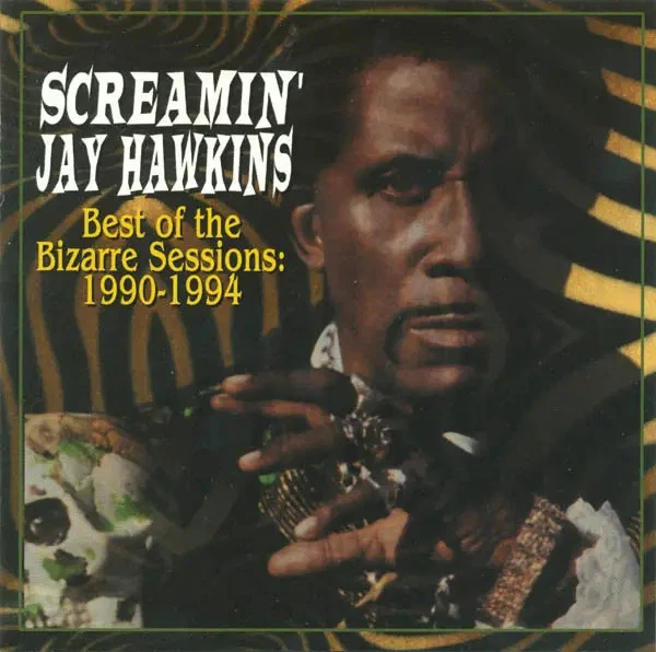 CD Screamin Jay Hawkins Best Of The Bizarre Sessions: 1990-1994 manifesto - Bild 1 von 1