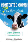Contented Cows Still Give Better Milk : The Plain Truth about Emp