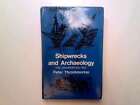 SHIPWRECKS AND ARCHAEOLOGY. The Unharvested Sea. - Throckmorton, Peter 1971-01-0