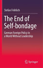 Stefan Fröhlich The End of Self-bondage (Taschenbuch) (US IMPORT)