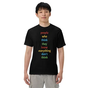 Unisex heavyweight t-shirt-People Who Think They Know Everything Don't Think - Picture 1 of 7