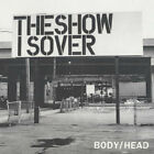 BODY / HEAD - The Show Is Over / The Canyon Vinyl 7'' NEU