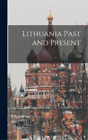E J 1873- Harrison Lithuania Past and Present (Hardback)