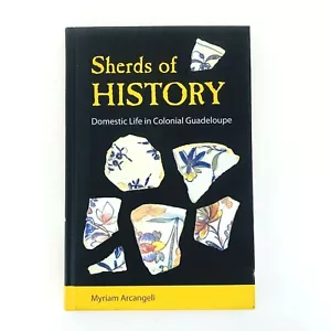 Sherds of History : Domestic Life in Colonial Guadeloupe by Myriam Arcangeli - Picture 1 of 8