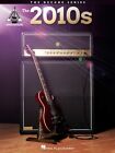 The 2010s The Decade Series Sheet Music Guitar Tablature Book NEW 000338441