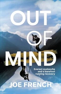 Out of Mind: Everest Avalanche and a Barefoot Running Recovery by Joe French - Picture 1 of 1