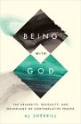 Being With God The Absurdity Necessity And Neurology Of Contemplative Prayer
