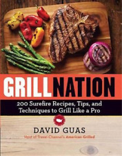 ,David Guas Grill Nation: 200 Surefire Recipes, Tips, and Techniques (Paperback)