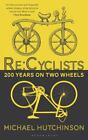 RE: Cyclists: 200 Years on Two Wheels by Hutchinson, Michael