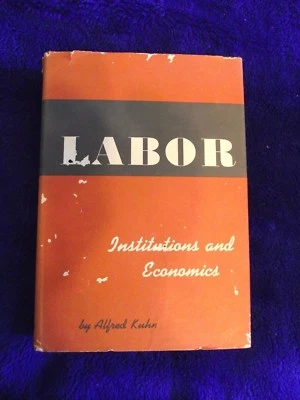 LABOR Institutions and Economics (1957 HC) Alfred Kuhn  - Image 1 of 4