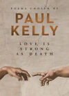 Love is Strong as Death: Poems chosen by Paul Kelly by Paul Kelly