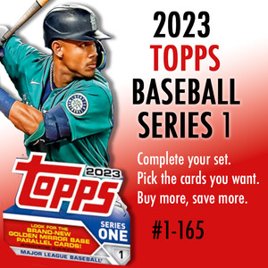 2023 Topps Series 1 Baseball - Complete your set.  #1-165