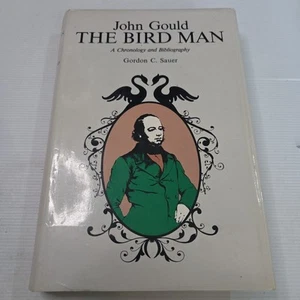 John Gould The Bird Man Book Gordon C Sauer A Chronology & Bibliography HB - Picture 1 of 9