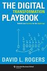 The Digital Transformation Playbook: Rethink Your Business for the Digital Age b