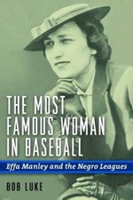 The Most Famous Woman in Baseball: Effa Manley and the Negro Leagues - GOOD