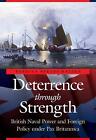 Deterrence through Strength: British Naval Power and Foreign Policy under Pax Br