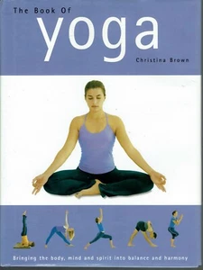 The Book of Yoga Christina Brown 2004 UK Body Mind Spirit Illustrated - Bild 1 von 2