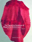 Joanna Inglot The Figurative Sculpture Of Magdalena Abakanowicz (Relié)